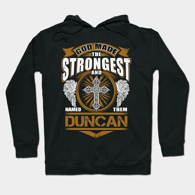 Duncan Name T Shirt - God Found Strongest And Named Them Duncan Gift Item Hoodie by reelingduvet